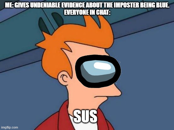 SUS Very sus - Futurama Fry