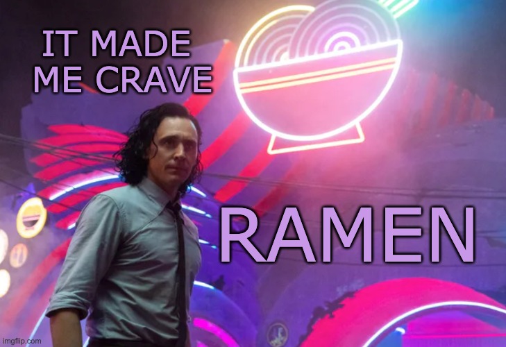 IT MADE 
ME CRAVE RAMEN | made w/ Imgflip meme maker