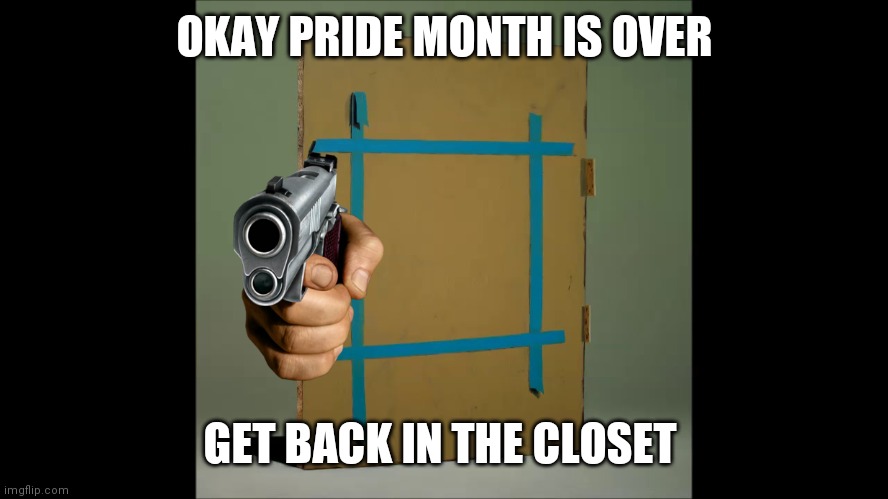 everywhere at the end of time | OKAY PRIDE MONTH IS OVER; GET BACK IN THE CLOSET | image tagged in everywhere at the end of time,joke | made w/ Imgflip meme maker