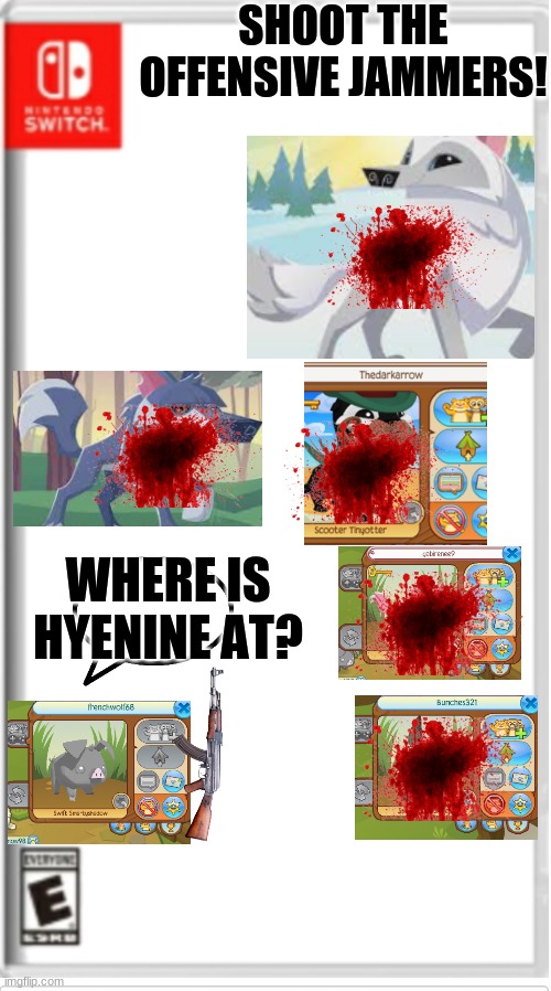 Dumb Dogs | SHOOT THE OFFENSIVE JAMMERS! WHERE IS HYENINE AT? | image tagged in blank switch game | made w/ Imgflip meme maker