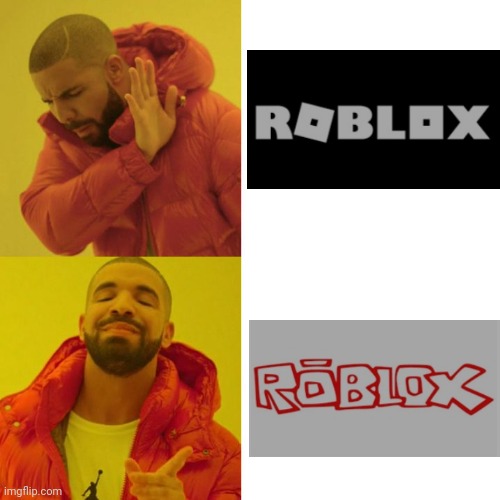 Roblox logo | image tagged in drake blank | made w/ Imgflip meme maker