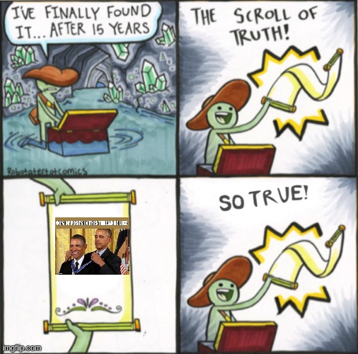 The Real Scroll Of Truth | image tagged in the real scroll of truth | made w/ Imgflip meme maker