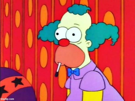 Krusty The Clown What The Hell Was That? | image tagged in krusty the clown what the hell was that | made w/ Imgflip meme maker