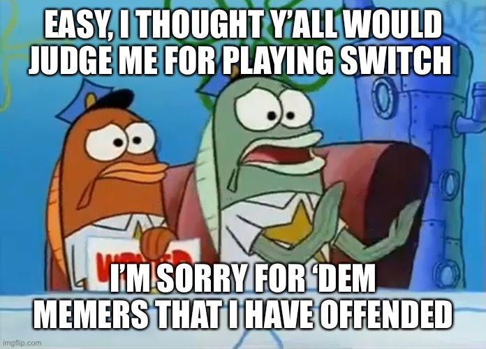I hate Xbox you have to pay to play with yo homies | EASY, I THOUGHT Y’ALL WOULD JUDGE ME FOR PLAYING SWITCH; I’M SORRY FOR ‘DEM MEMERS THAT I HAVE OFFENDED | image tagged in calm down son,xbox,nintendo switch,ps5 | made w/ Imgflip meme maker