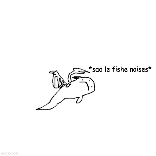 Fish Carlos *sad le fishe noises* Blank Meme Template