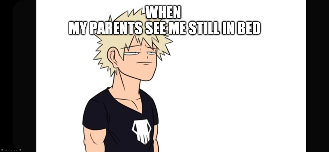 Sleep | WHEN 
MY PARENTS SEE ME STILL IN BED | image tagged in sleep | made w/ Imgflip meme maker