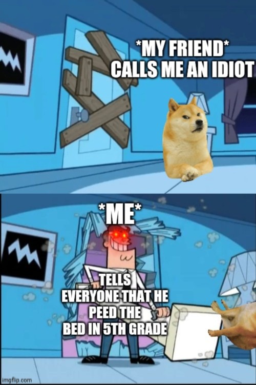 When your friend calls you an idiot | image tagged in fairly odd parents,relatable,funny | made w/ Imgflip meme maker