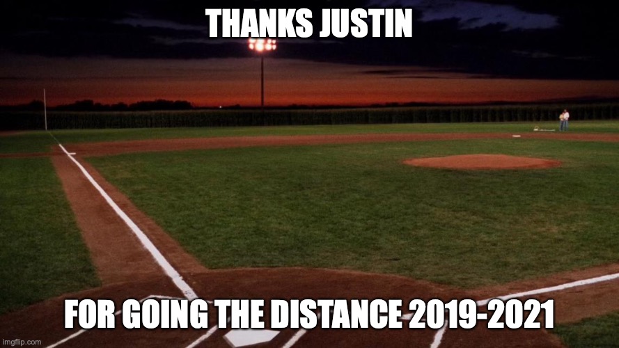 Thanks Justin | THANKS JUSTIN; FOR GOING THE DISTANCE 2019-2021 | image tagged in funny meme | made w/ Imgflip meme maker