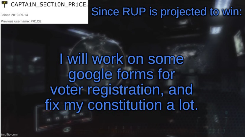 Suggestions? Tell me. | Since RUP is projected to win:; I will work on some google forms for voter registration, and fix my constitution a lot. | image tagged in sect10n_pr1ce announcment | made w/ Imgflip meme maker