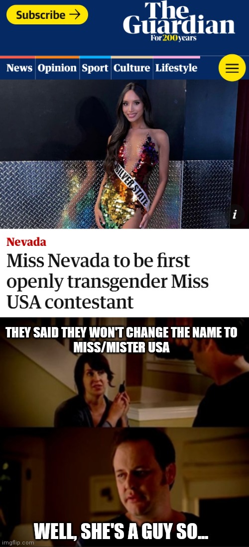 THEY SAID THEY WON'T CHANGE THE NAME TO
MISS/MISTER USA; WELL, SHE'S A GUY SO... | image tagged in wife phone guy so,transgender,woke,liberals | made w/ Imgflip meme maker