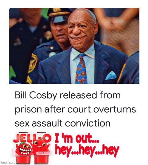 Bill Cosby | image tagged in released,jello,technicality,cosby,sexual predator | made w/ Imgflip meme maker