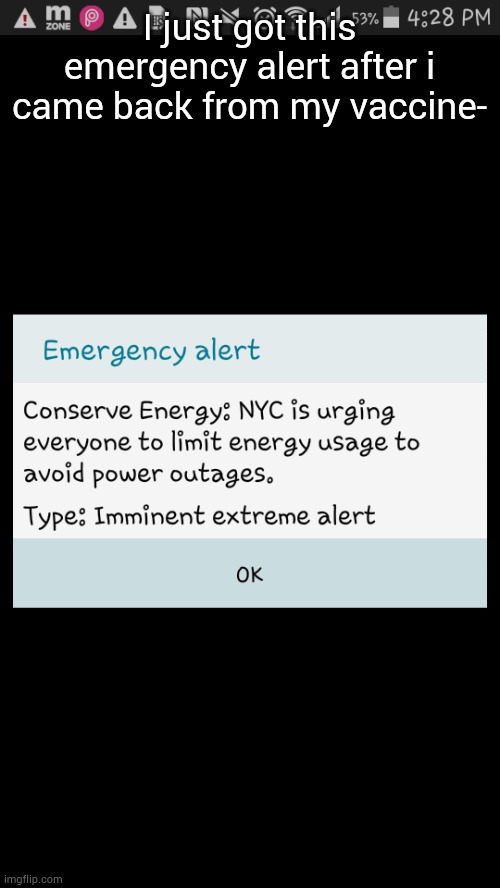 Guys uh, So this just happened- | I just got this emergency alert after i came back from my vaccine- | image tagged in emergency alert,ms_memer_group,nyc,energy | made w/ Imgflip meme maker