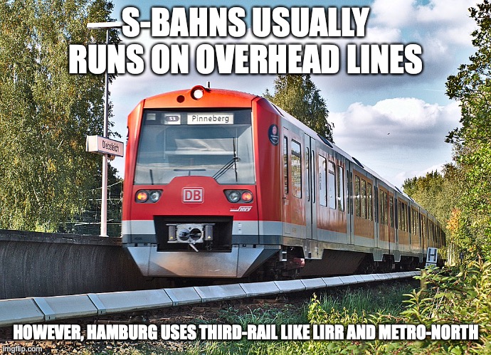 S-Bahns | S-BAHNS USUALLY RUNS ON OVERHEAD LINES; HOWEVER, HAMBURG USES THIRD-RAIL LIKE LIRR AND METRO-NORTH | image tagged in s-bahn,public transport,memes | made w/ Imgflip meme maker