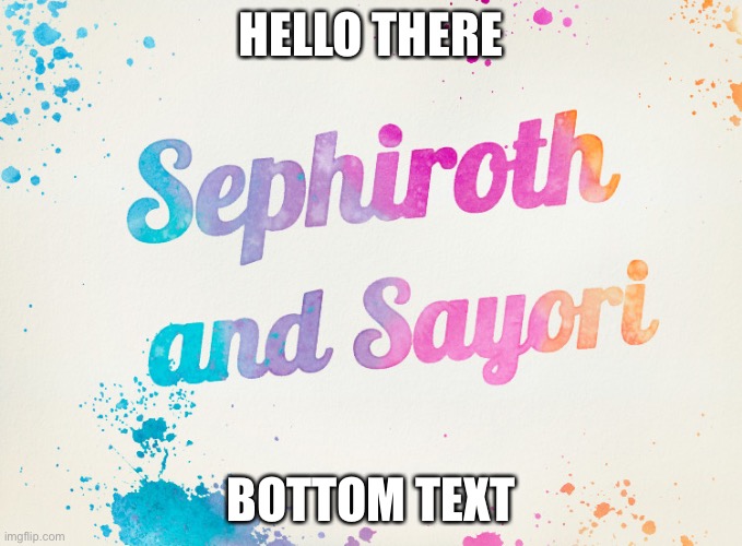 Sayori and Sephiroth | HELLO THERE; BOTTOM TEXT | image tagged in sayori and sephiroth | made w/ Imgflip meme maker