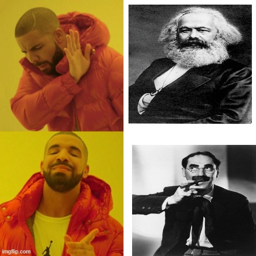 Marx vs Marx | image tagged in drake blank,karl marx,groucho marx,communism socialism | made w/ Imgflip meme maker