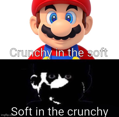 hmmmm | Crunchy in the soft; Soft in the crunchy | image tagged in mario,cursed mario | made w/ Imgflip meme maker