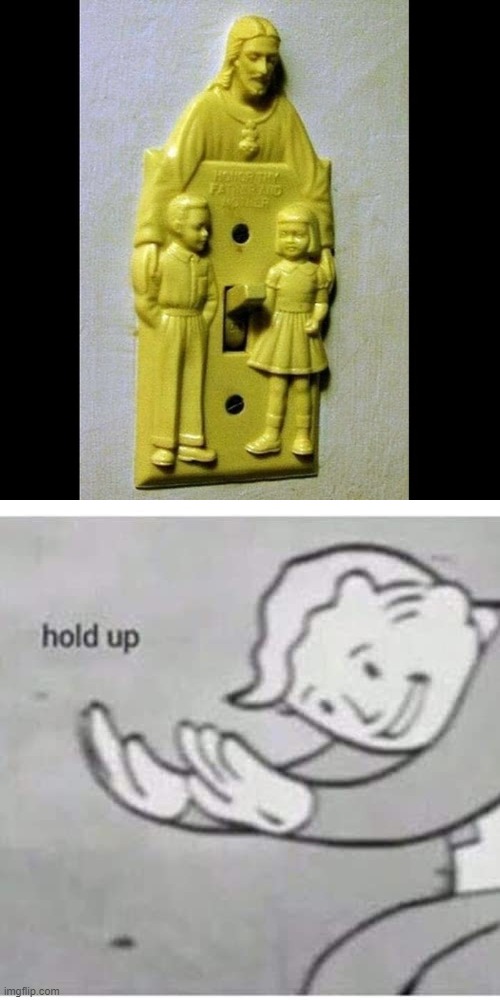 image tagged in hold up,jesus christ,fallout | made w/ Imgflip meme maker