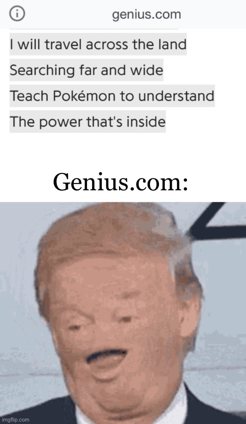 Genius.com: | image tagged in trump actually | made w/ Imgflip meme maker