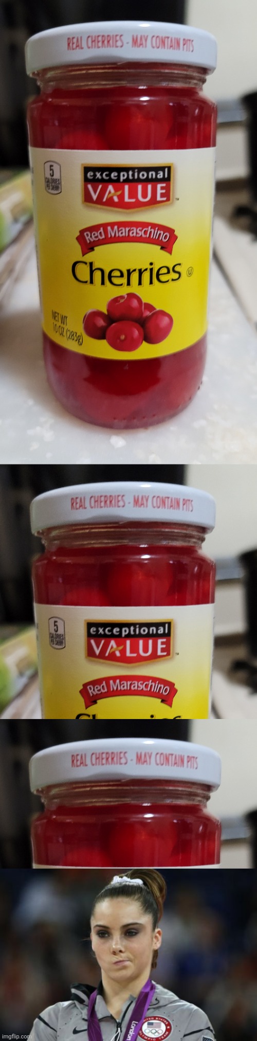 I used to think they weren’t real cherries lol | image tagged in mckayla maroney not impressed,maraschino cherries | made w/ Imgflip meme maker