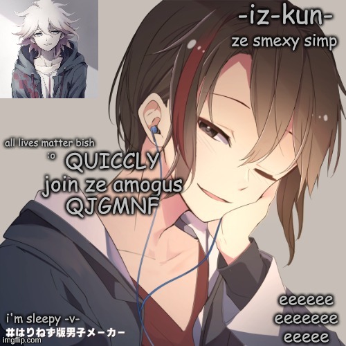 iz-kun's announcement template 2 | QUICCLY join ze amogus
QJGMNF | image tagged in iz-kun's announcement template 2 | made w/ Imgflip meme maker