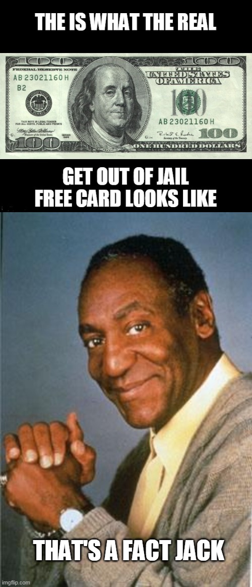 "me too." lol | THAT'S A FACT JACK | image tagged in bill cosby,rape,crime,politics | made w/ Imgflip meme maker