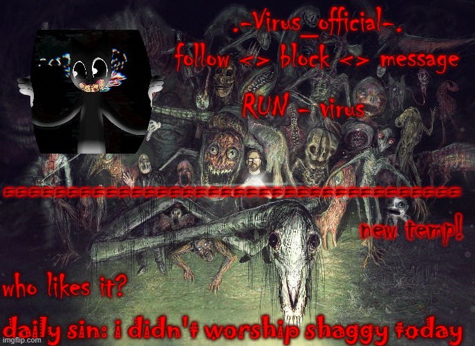 virus's cute temp | new temp! who likes it? daily sin: i didn't worship shaggy today | image tagged in virus's cute temp | made w/ Imgflip meme maker