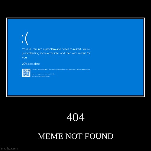 Oops, your meme ran into a problem and needs to live | image tagged in funny,demotivationals | made w/ Imgflip demotivational maker