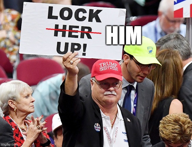 Non-ignorant people saw this coming. LOL | HIM | image tagged in lock her up,lock him up,maga,donald trump,criminal,indictment | made w/ Imgflip meme maker