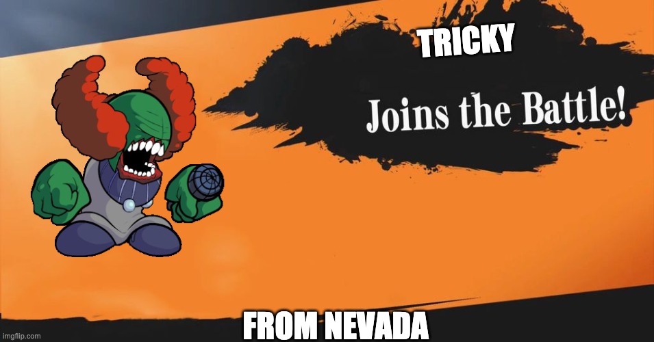 Smash Bros. | TRICKY; FROM NEVADA | image tagged in smash bros | made w/ Imgflip meme maker