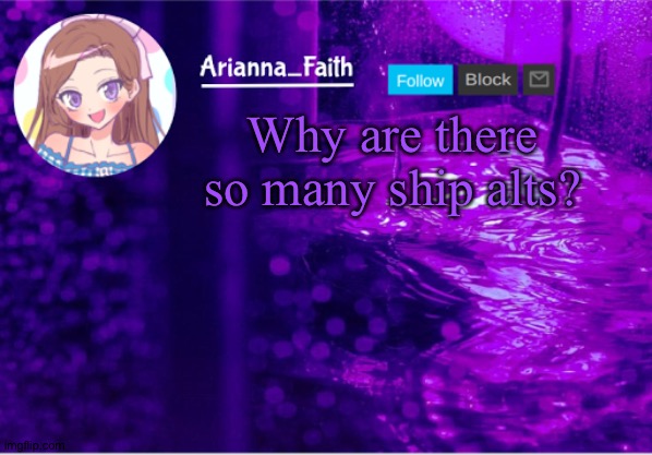 Did I miss something | Why are there so many ship alts? | image tagged in aria temp | made w/ Imgflip meme maker