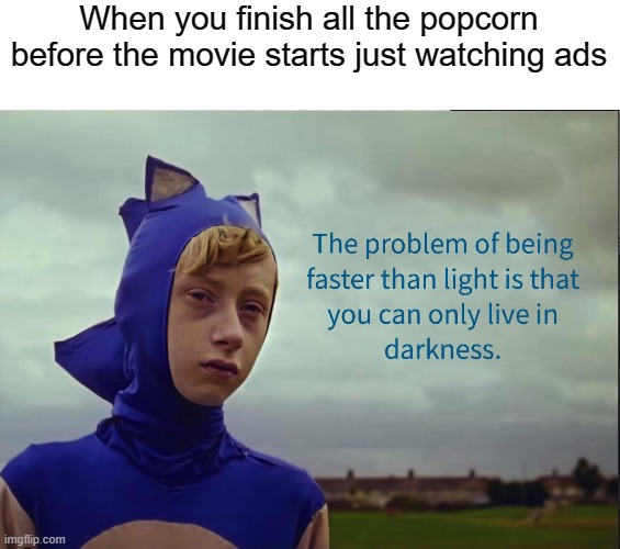 Speed | When you finish all the popcorn before the movie starts just watching ads | image tagged in fun,speed,popcorn | made w/ Imgflip meme maker