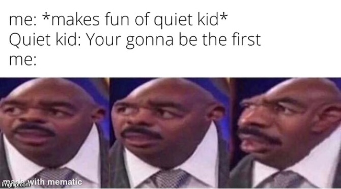 I'm in trouble | image tagged in quiet kid,idk | made w/ Imgflip meme maker