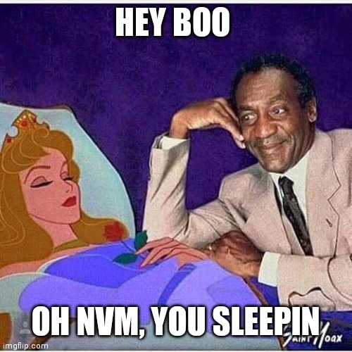 Hey boo | HEY BOO; OH NVM, YOU SLEEPIN | image tagged in bill cosby | made w/ Imgflip meme maker