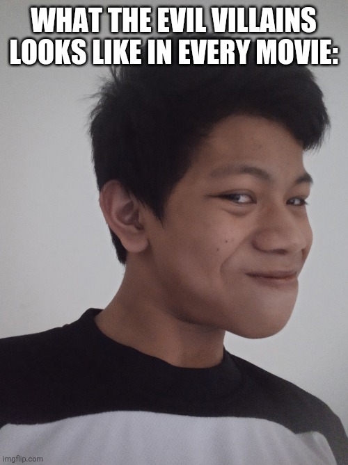 WHAT THE EVIL VILLAINS LOOKS LIKE IN EVERY MOVIE: | made w/ Imgflip meme maker