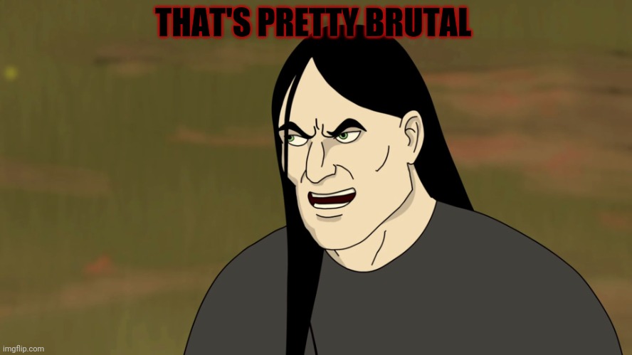 Nathan Explosion Brutal | THAT'S PRETTY BRUTAL | image tagged in nathan explosion brutal | made w/ Imgflip meme maker