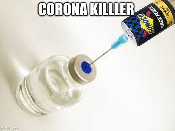 Corona vaccine for me | CORONA KILLLER | image tagged in vaccine | made w/ Imgflip meme maker
