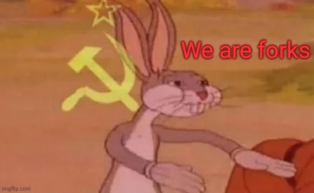 Bugs bunny communist | We are forks | image tagged in bugs bunny communist | made w/ Imgflip meme maker