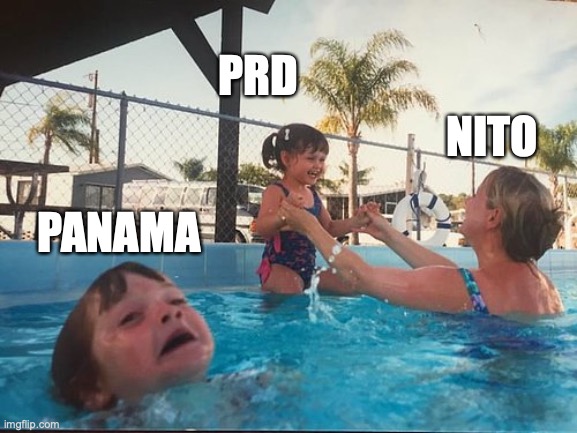 drowning kid in the pool | PRD; NITO; PANAMA | image tagged in drowning kid in the pool | made w/ Imgflip meme maker