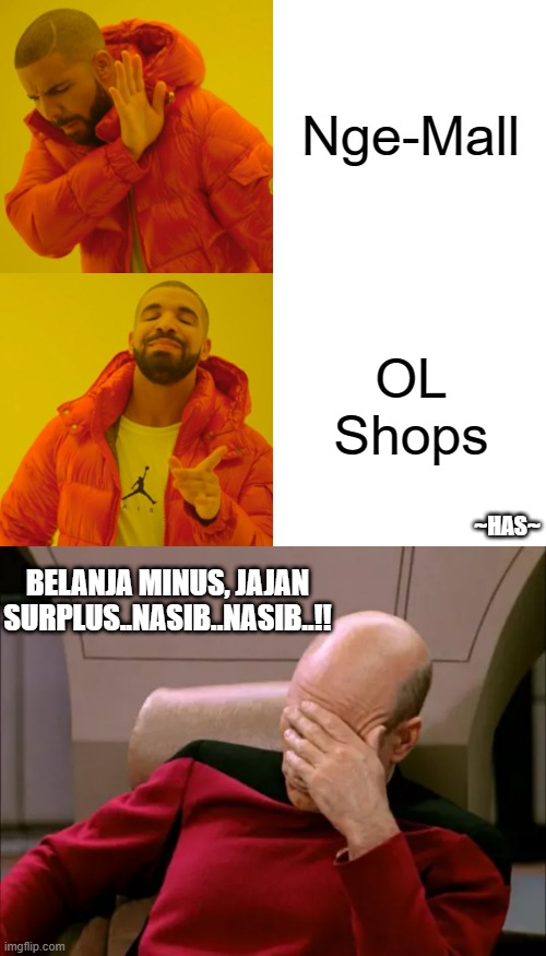 Nge-Mall; OL Shops; ~HAS~; BELANJA MINUS, JAJAN SURPLUS..NASIB..NASIB..!! | image tagged in memes,drake hotline bling | made w/ Imgflip meme maker