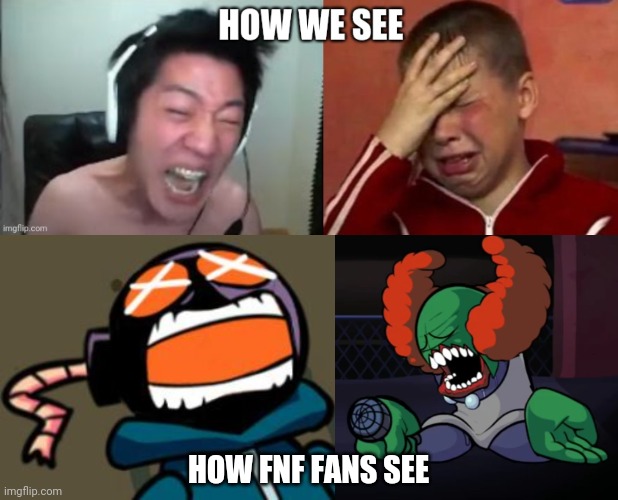LOOOOL | HOW FNF FANS SEE | image tagged in angry korean gamer,crazy ukrainian kid,mad whitty,tricky,friday night funkin,memes | made w/ Imgflip meme maker