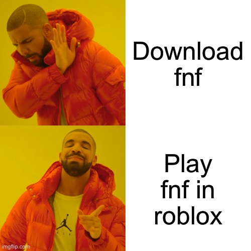 40% of people be be like | Download fnf; Play fnf in roblox | image tagged in memes,drake hotline bling,fnf | made w/ Imgflip meme maker