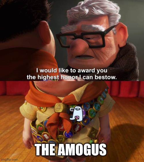 Sus | THE AMOGUS | image tagged in highest honor | made w/ Imgflip meme maker