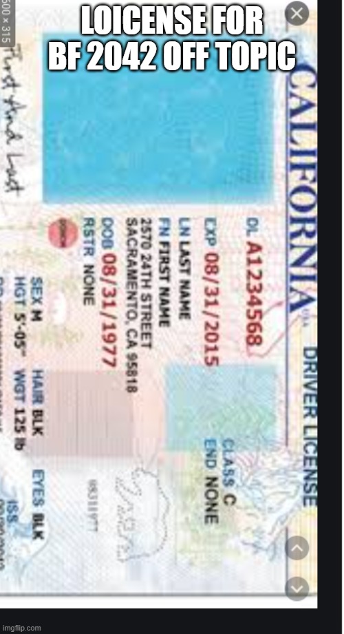 fake driver's license | LOICENSE FOR BF 2042 OFF TOPIC | image tagged in fake driver's license | made w/ Imgflip meme maker