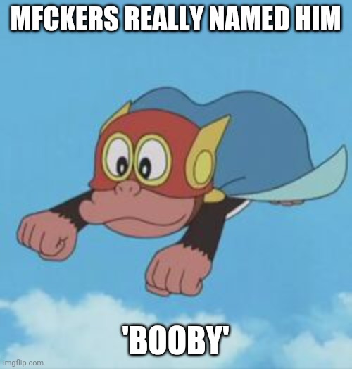Booby | MFCKERS REALLY NAMED HIM; 'BOOBY' | image tagged in anime | made w/ Imgflip meme maker