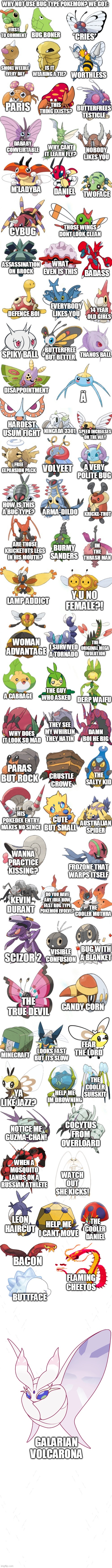 bug type pokemon be like | THE COOLER SURSKIT; COCYTUS FROM OVERLOARD; NOTICE ME GUZMA-CHAN! WHEN A MOSQUITO LANDS ON A RUSSIAN ATHLETE; WATCH OUT SHE KICKS! LEON HAIRCUT; THE COOLER DANIEL; HELP ME I CANT MOVE; BACON; FLAMING CHEETOS; BUTTFACE; GALARIAN VOLCARONA | image tagged in memes,funny,pokemon | made w/ Imgflip meme maker