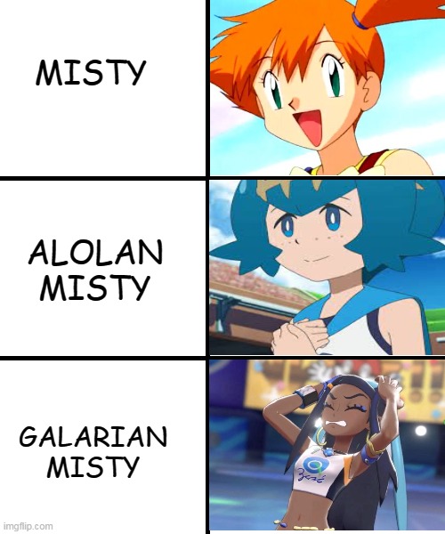 cant unsee | MISTY; ALOLAN MISTY; GALARIAN MISTY | image tagged in blank template,pokemon,memes,funny | made w/ Imgflip meme maker