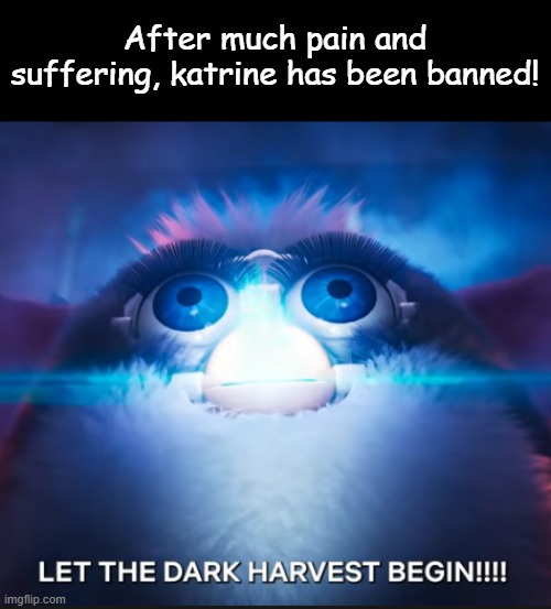 The micro lockdown has ended. Prepare for tomorrow. | After much pain and suffering, katrine has been banned! | made w/ Imgflip meme maker