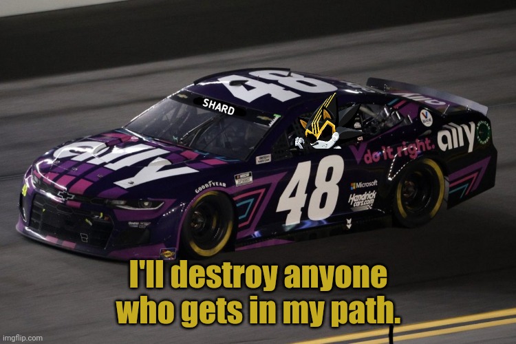I'll destroy anyone who gets in my path. | made w/ Imgflip meme maker