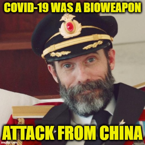 Captain Obvious | COVID-19 WAS A BIOWEAPON; ATTACK FROM CHINA | image tagged in captain obvious | made w/ Imgflip meme maker