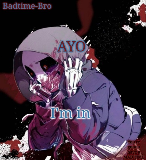 Pog | AYO; I'm in | image tagged in dusttale temp thing | made w/ Imgflip meme maker